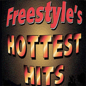 Freestyle's Hottest Hits