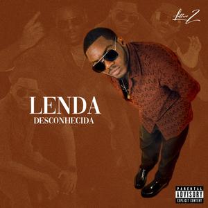 LENDA DESCONHECIDA (Explicit)