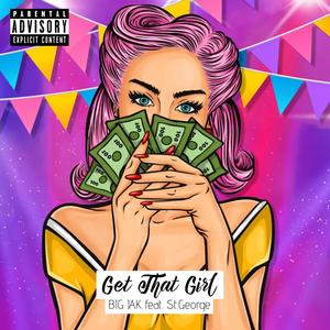 Get That Girl (feat. St.George & Hcon) [Explicit]