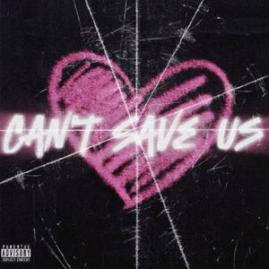 Can't Save Us (Out The Way) [Explicit]