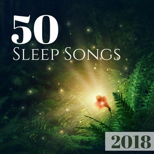 50 Sleep Songs 2018 - Soothing Music for Bedtime, Tracks to Fight Trouble Sleeping