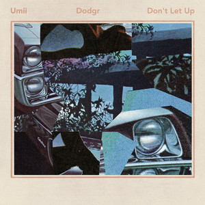 Don't Let Up (Dodgr Remix) [Explicit]