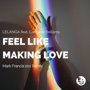 Feel Like Making love(feat. Candace Bellamy) (Mark Francis 201 Remix)