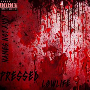 PRESSED! (feat. NAMES NOT ANDY) [Explicit]