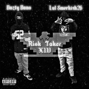 Risk Taker (feat. Nazty Nano) (Explicit)