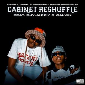 CABINET RESHUFFLE (feat. Xtreme & Luther & Asbonge Thee Voca)