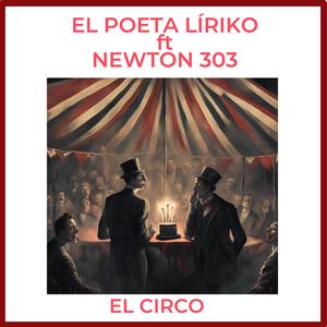 Poeta Líriko - El Circo (feat. Newton 303) (Explicit)