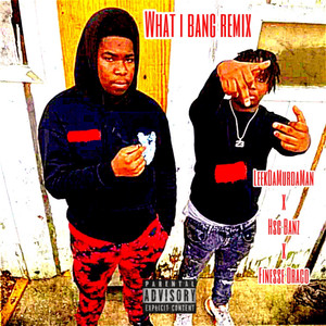 What I Bang (Remix) [Explicit]