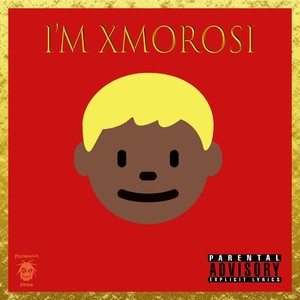 I'm Xmorosi (Explicit)