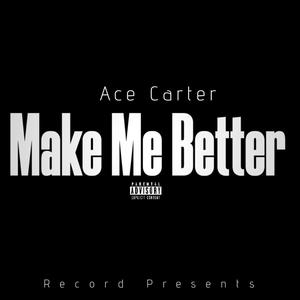 Make Me Better (Explicit)