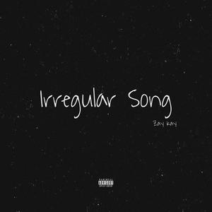Irregular Song (Explicit)