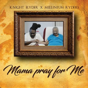 MAMA PRAY FOR ME (feat. MILLINEUM RYDERS) [Radio Edit]