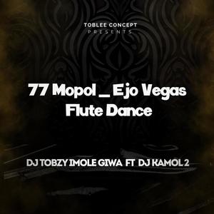 77 Mopol _ Ejo Vegas Flute Dance (feat. Dj Kamol 2)