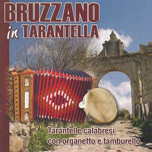 Bruzzano In Tarantella. Tarantelle Calabresi Con Organetto E Tamburello