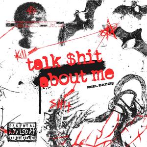 Talk $hit About Me (Explicit)