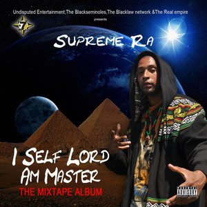 I Self Lord Am Master (Undisputed Entertainment, The Blackseminoles, The Blacklaw Network & The Real Empire Presents) [Explicit]