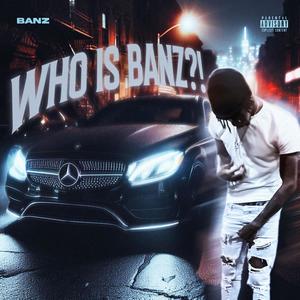 Who Is Banz?!