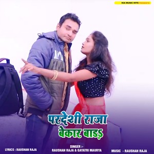 Pardeshi Raja Bekar Bada