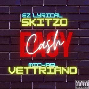 Easy Cash (feat. Ez Lyrical Skitzo & Michael Vettriano) [Explicit]