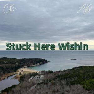 Stuck Here Wishin (feat. Ajay Donthula)