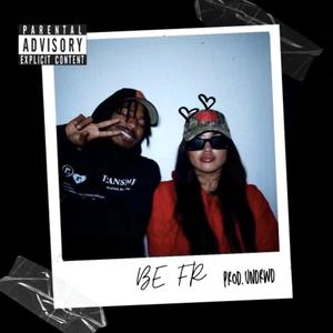 BE FR (feat. UNDRWD) [Explicit]