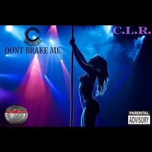 Don't Brake Me (Explicit)