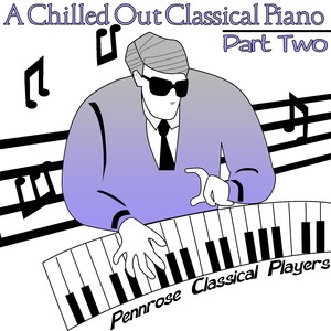 A Chilled Out Classical Piano Part Two