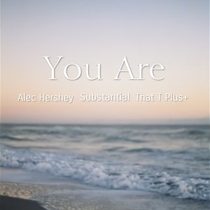 You Are (That T Plus+ Remix)