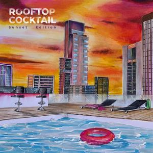 Rooftop Cocktail : Sunset Edition (Explicit)