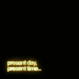 present day, present time (nevereven remix)