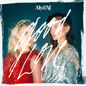 Aly & AJ - Good Love