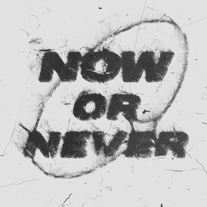 NOW OR NEVER (Explicit)