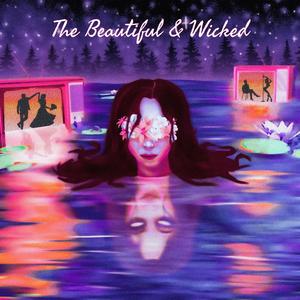 The Beautiful & Wicked (Explicit)