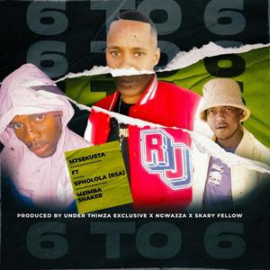 6To6 (feat. Sphorlar, Mzimba & Ngwa3za X Thimza Exclusive)
