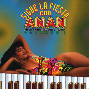 Sigue la Fiesta Con Anán: Música Tropical Con Organo (Vol. 1)