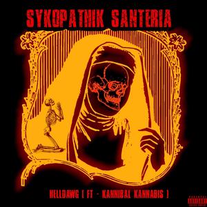 Sykopathik Santeria (feat. Kannibal Kannabis) [Explicit]