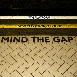 Mind The Gap 2nd Platform - New Electronic House