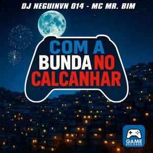 Com a Bunda no Calcanhar (Explicit)