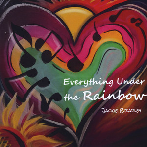 Everything Under the Rainbow: The Songs of Jackie Bradley