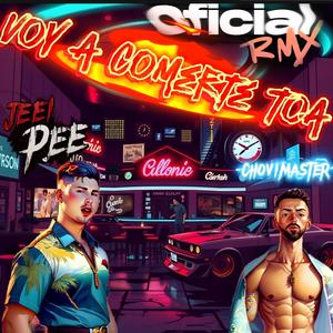 VOY A COMERTE TOA (feat. JEEI PEE) [REMIX]