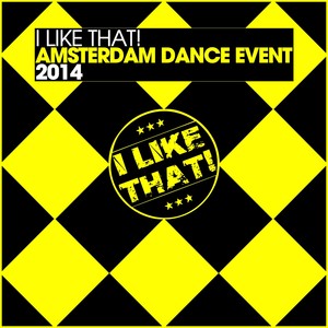 I Like That! - Amsterdam Dance Event 2014