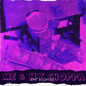 ME AND MY CHOPPA (feat. Luh Ri) [Explicit]