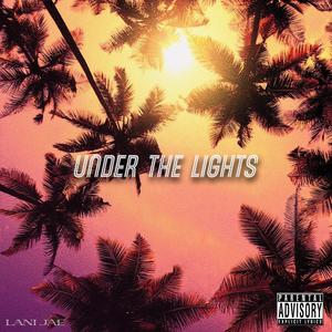 Under The Lights (Explicit)