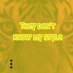 They Don't Know My Style (Explicit)