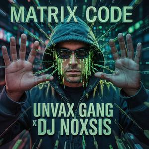 Matrix Code (feat. Unvax Gang) [Explicit]