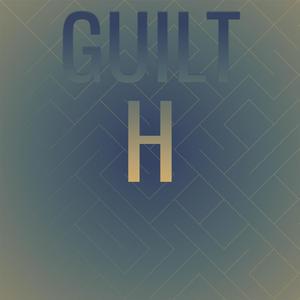 Guilt H