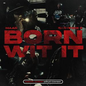 BORN WIT IT (feat. Babyfxce E) [Explicit]