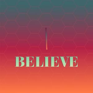 I Believe