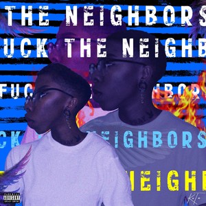Fck The Neighbors (Explicit)