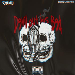 Devil Out His Bed (feat. Exquisite) (Explicit)